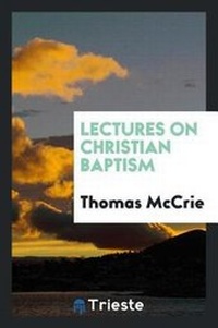 Enlarge image Cover: Lectures on Christian Baptism - Trieste Publishing