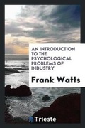 Cover: An Introduction to the Psychological Problems of Industry - Trieste Publishing