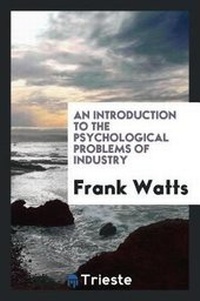 Enlarge image Cover: An Introduction to the Psychological Problems of Industry - Trieste Publishing