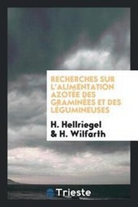 Abbildung von: Recherches Sur l'Alimentation Azotee Des Graminees Et Des Legumineuses - Trieste Publishing