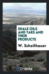 Enlarge image Cover: Shale Oils and Tars and Their Products - Trieste Publishing