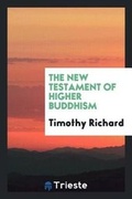 Cover: The New Testament of Higher Buddhism - Trieste Publishing