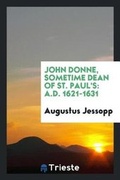 Cover: John Donne, Sometime Dean of St. Paul's - Trieste Publishing