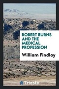 Cover: Robert Burns and the Medical Profession - Trieste Publishing