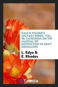 Cover: Gale & Polden's Military Series. Vol. 30; Catechism on the Manual of Instruction in Army Signalling - Trieste Publishing
