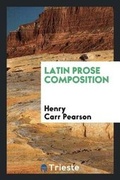 Cover: Latin Prose Composition - Trieste Publishing