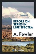 Cover: Report on Series in Line Spectra - Trieste Publishing