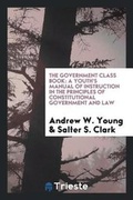 Cover: The Government Class Book - Trieste Publishing