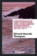 Cover: Correspondence of the Family of Hatton Being Chiefly Letters Addressed to Christopher First Viscount Hatton, A. D. 1601-1704, Vol. II - Trieste Publishing