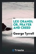 Cover: Lex Orandi; Or, Prayer and Creed - Trieste Publishing