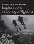 Cover: Explorations in College Algebra, 6e Student Solutions Manual - Wiley