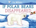 Cover: If Polar Bears Disappeared - Roaring Brook Press