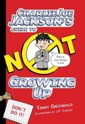 Cover: Charlie Joe Jackson's Guide to Not Growing Up - St Martin's Press