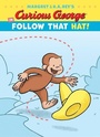 Cover: Curious George in Follow That Hat! - Hmh Books for Young Readers