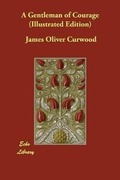 Cover: A Gentleman of Courage (Illustrated Edition) - Echo Library