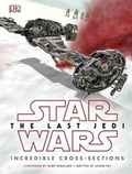 Cover: Star Wars the Last Jedi: Incredible Cross-Sections - DK Publishing (Dorling Kindersley)