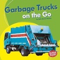 Cover: Garbage Trucks on the Go - Lerner Publications Co ,U.S.