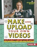 Cover: Make and Upload Your Own Videos - Lerner Publishing Group