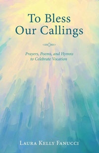 Enlarge image Cover: To Bless Our Callings - Wipf & Stock Publishers