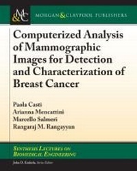 Enlarge image Cover: Computerized Analysis of Mammographic Images for Detection and Characterization of Breast Cancer - Morgan & Claypool Publishers
