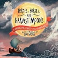Cover: Heroes, Horses, and Harvest Moons - The Well-Trained Mind Press