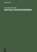 Cover: Antike Staatsformen - De Gruyter Akademie Forschung