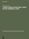 Cover: "Wer in den Osten geht, geht in ein anderes Land" - De Gruyter Akademie Forschung