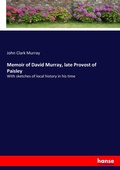 Cover: Memoir of David Murray, late Provost of Paisley - Hansebooks