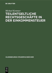 Abbildung von: Teilentgeltliche Rechtsgeschäfte in der Einkommensteuer - De Gruyter Oldenbourg