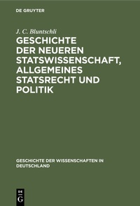 Abbildung von: Geschichte der neueren Statswissenschaft, Allgemeines Statsrecht und Politik - De Gruyter Oldenbourg