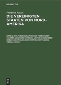 Cover: Culturgeographie der Vereinigten Staaten von Nord-Amerika unter besonderer Ber&uuml;cksichtigung der wirthschaftlichen Verh&auml;ltnisse - De Gruyter Oldenbourg