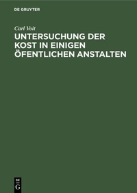 Abbildung von: Untersuchung der Kost in einigen öfentlichen Anstalten - De Gruyter Oldenbourg