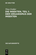 Abbildung von: Die Insekten, Teil 1: Der Organismus der Insekten - De Gruyter Oldenbourg
