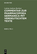 Abbildung von: Commentar zur Pharmacopoea Germanica mit verdeutschtem Texte. Band 2, Teil 2 - De Gruyter Oldenbourg