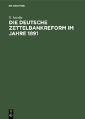 Cover: Die deutsche Zettelbankreform im Jahre 1891 - De Gruyter Oldenbourg