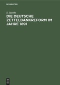 Cover: Die deutsche Zettelbankreform im Jahre 1891 - De Gruyter Oldenbourg