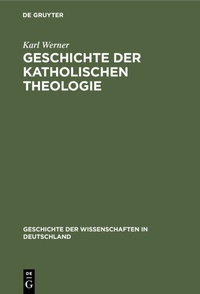 Abbildung von: Geschichte der katholischen Theologie - De Gruyter Oldenbourg