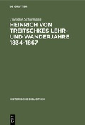 Abbildung von: Heinrich von Treitschkes Lehr- und Wanderjahre 1834-1867 - De Gruyter Oldenbourg