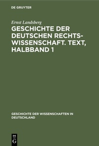 Abbildung von: Geschichte der Deutschen Rechtswissenschaft. Text, Halbband 1 - De Gruyter Oldenbourg