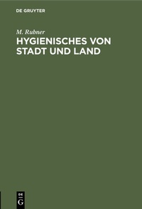 Abbildung von: Hygienisches von Stadt und Land - De Gruyter Oldenbourg