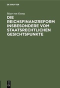 Bild: Die Reichsfinanzreform insbesondere vom staatsrechtlichen Gesichtspunkte - De Gruyter Oldenbourg
