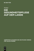 Cover: Die Gesundheitspflege auf dem Lande - De Gruyter Oldenbourg