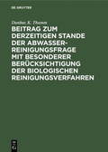Abbildung von: Beitrag zum derzeitigen Stande der Abwasserreinigungsfrage mit besonderer Berücksichtigung der biologischen Reinigungsverfahren - De Gruyter Oldenbourg