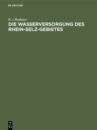 Abbildung von: Die Wasserversorgung des Rhein-Selz-Gebietes - De Gruyter Oldenbourg
