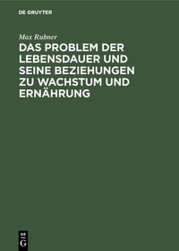 Abbildung von: Das Problem der Lebensdauer und seine Beziehungen zu Wachstum und Ernährung - De Gruyter Oldenbourg