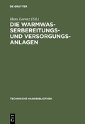 Cover: Die Warmwasserbereitungs- und Versorgungsanlagen - De Gruyter Oldenbourg