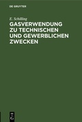 Cover: Gasverwendung zu technischen und gewerblichen Zwecken - De Gruyter Oldenbourg