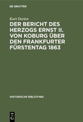 Bild: Der Bericht des Herzogs Ernst II. von Koburg über den Frankfurter Fürstentag 1863 - De Gruyter Oldenbourg