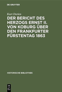Bild: Der Bericht des Herzogs Ernst II. von Koburg über den Frankfurter Fürstentag 1863 - De Gruyter Oldenbourg