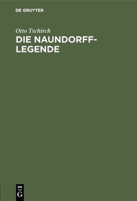 Abbildung von: Die Naundorff-Legende - De Gruyter Oldenbourg